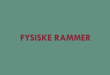 fysiske rammer